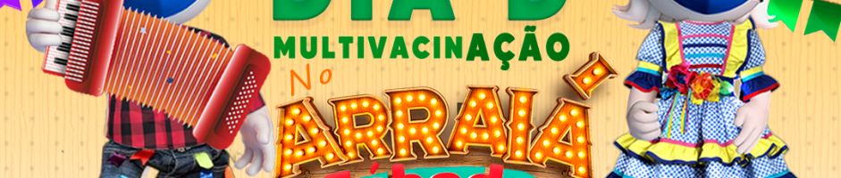 Saúde realiza Dia D de Multivacinação no Arraia do Sábado Legal neste sábado (02)