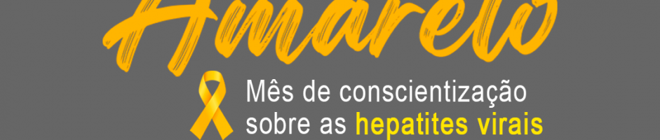 Campanha Julho Amarelo conscientiza sobre prevenção e combate às hepatites virais