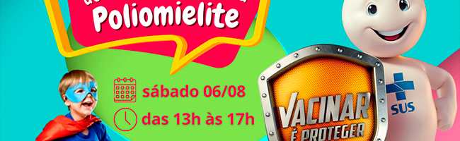 Lançamento da Campanha de Vacinação contra a Poliomielite acontece neste sábado (06)
