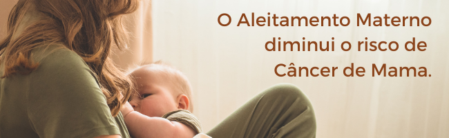 Aleitamento Materno diminui o risco de Câncer de Mama