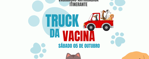 VACINAÇÃO ANTIRRÁBICA ITINERANTE – TRUCK DA VACINA – 05 DE OUTUBRO