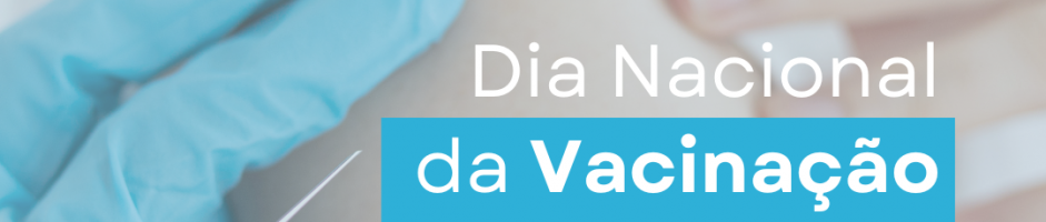DIA NACIONAL DA VACINAÇÃO